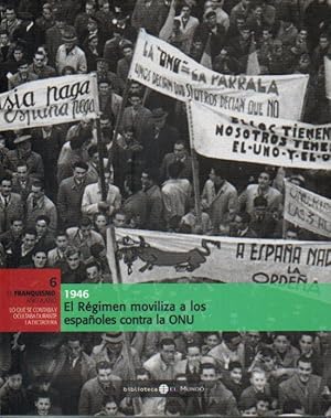 Imagen del vendedor de EL FRANQUISMO AO A AO. 6. 1946. EL RGIMEN MOVILIZA A LOS ESPAOLES CONTRA LA ONU. a la venta por angeles sancha libros