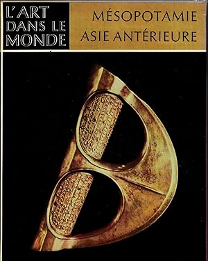 Mésopotamie, Asie antérieure: l'art ancien du Moyen-Orient.