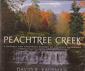 Immagine del venditore per Peachtree Creek: A Natural and Unnatural History of Atlanta's Watershed venduto da Auldfarran Books, IOBA
