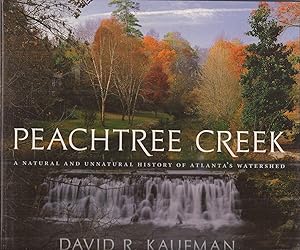 Immagine del venditore per Peachtree Creek: A Natural and Unnatural History of Atlanta's Watershed (signed) venduto da Auldfarran Books, IOBA