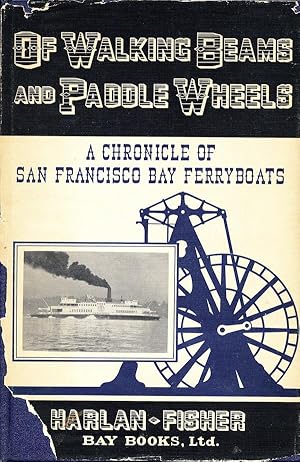 Seller image for Of Walking Beams and Paddle Wheels: A Chronicle of San Francisco Bay Ferryboats for sale by Randall's Books