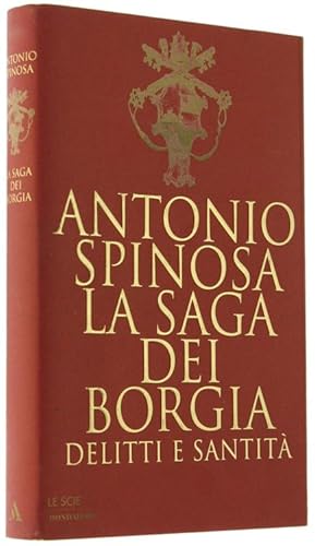 LA SAGA DEI BORGIA. Delitti e santità.: