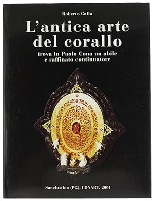 L'ANTICA ARTE DEL CORALLO trova in Paolo Cona un abile e raffinato continuatore.: