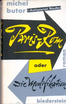 Paris-Rom oder Die Modifikation. Roman. Aus d. Franz. übertr. von Helmut Scheffel.