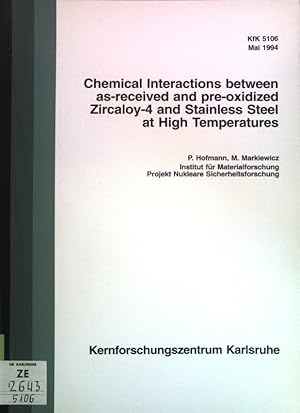 Bild des Verkufers fr Chemical Interactions between as-received and pre-oxidized Zircaloy-4 and Stainless Steel at High Temperatures; KfK 5106; zum Verkauf von books4less (Versandantiquariat Petra Gros GmbH & Co. KG)