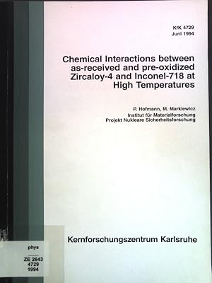 Bild des Verkufers fr Chemical Interactions between as-received and pre-oxidized Zircaloy-4 and Inconel-718 at High Temperatures; KfK 4729; zum Verkauf von books4less (Versandantiquariat Petra Gros GmbH & Co. KG)