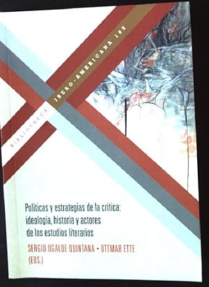 Bild des Verkufers fr Polticas y estrategias de la crtica : ideologa, historia y actores de los estudios literarios Bibliotheca Ibero-Americana, Vol. 162 zum Verkauf von books4less (Versandantiquariat Petra Gros GmbH & Co. KG)