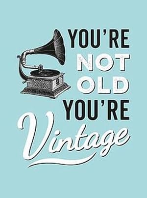 Seller image for You're Not Old, You're Vintage (Hardcover) for sale by Grand Eagle Retail