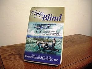 Image du vendeur pour Flying Blind: A Memoir of Biplane Flying Over Waziristan in the Last Days of British Rule in India mis en vente par Bungalow Books, ABAA
