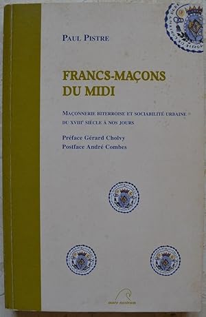 Françs-maçons du Midi. Maçonnerie biterroise et sociabilité urbaine du XVIIIe siècle à nos jours.