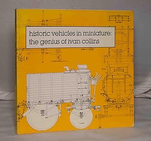 Seller image for Historic Vehicles in Miniature: The Genius of Ivan Collins for sale by Kerr & Sons Booksellers ABA