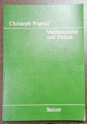 Vaterlandsliebe und Freiheit. Deutscher Patriotismus von 1750 bis 1850.