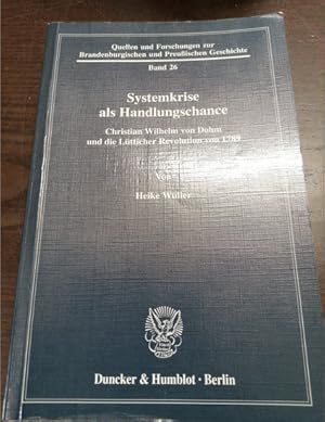 Systemkrise als Handlungschance. Christian Wilhelm von Dohm und die Lütticher Revolution von 1789.