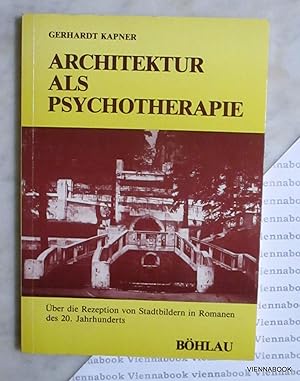 Architektur als Psychotherapie. Über die Rezeption von Stadtbildern in Romanen des 20. Jahrhunderts.