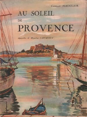 Image du vendeur pour Au Soleil de Provence - L`Azur et lesIfs (Cannes Antibes Grasse - Le Var et La Vesubie La Montagne La Vie Champetere en Basse-Provence La Terre antique et medievale) - Aquarelles de Migueline d`ATTANOUX mis en vente par librairie philippe arnaiz