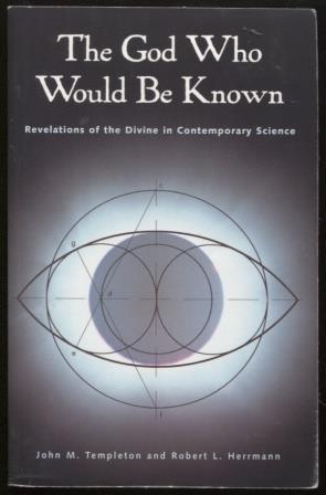 The God Who Would Be Known ; Revelations of the Divine in Contemporary Science Revelations of the...