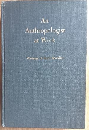 AN ANTHROPOLOGIST AT WORK. WRITINGS OF RUTH BENEDICT