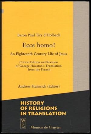 Bild des Verkufers fr Ecce Homo! An Eighteenth Century Life of Jesus. (Critical edition and Revision of George Houston's Translation from the French). zum Verkauf von CHILTON BOOKS