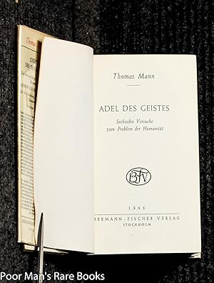 Adel Des Geistes. Sechzehn Versuche Zum Problem Der Humanitat: Mann, Thomas.