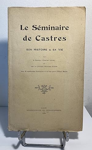 Le Séminaire de Castres. Son histoire et sa vie.