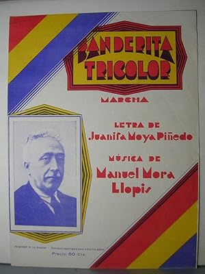 BANDERITA TRICOLOR. Marcha. Letra de Juanita Moya Piñedo. Música de Manuel Mora Llopis