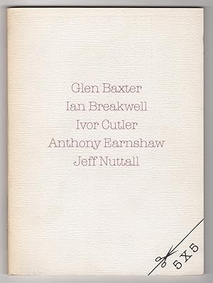 Seller image for 5 X 5 : Glen Baxter, Ian Breakwell, Ivor Cutler, Anthony Earnshaw, Jeff Nuttall for sale by Philip Smith, Bookseller