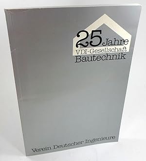 25 Jahre VDI-Gesellschaft Bautechnik. Verein Deutscher Ingenieure.