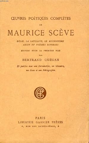 Bild des Verkufers fr OEUVRES POETIQUES COMPLETES DE MAURICE SCEVE (Dlie, La Saulsaye, Le Microcosme, Arion et Posies diverses) zum Verkauf von Le-Livre