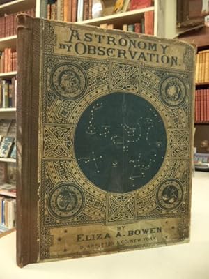 Astronomy by Observation. An Elementary Text-Book for High-Schools and Academies