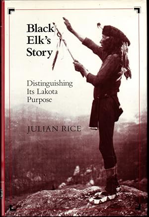 Bild des Verkufers fr Black Elk's Story: Distinguishing Its Lakota Purpose zum Verkauf von Kenneth Mallory Bookseller ABAA