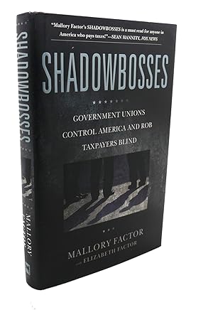 Imagen del vendedor de SHADOWBOSSES : Government Unions Control America and Rob Taxpayers Blind a la venta por Rare Book Cellar