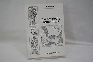 Das baskische Bauernhaus : Lebensweise, Siedlung u. Haus d. Bauern im span. Teil d. Baskenlandes