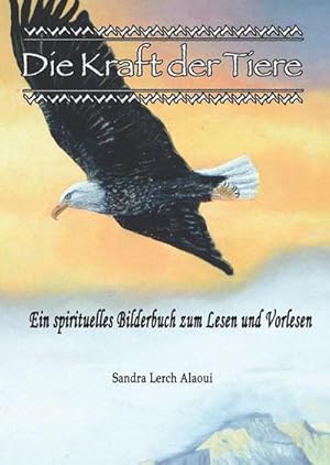 Bild des Verkufers fr Die Kraft der Tiere : Ein spirituelles Bilderbuch zum Lesen und Vorlesen zum Verkauf von AHA-BUCH GmbH