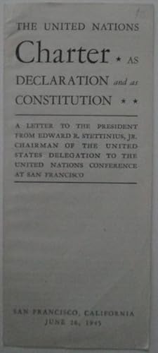 The United Nations Charter as Declaration and as Constitution. A Letter. Department of State Publ...
