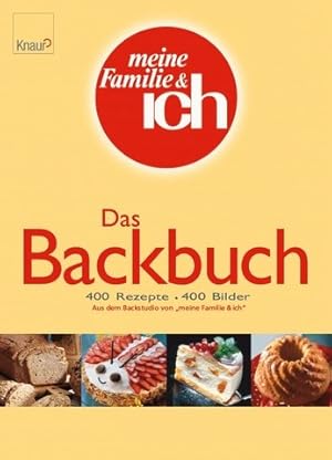 Seller image for Das Backbuch : 400 Rezepte, 400 Bilder ; aus dem Backstudio von "meine Familie & ich". Meine Familie & ich for sale by Kepler-Buchversand Huong Bach