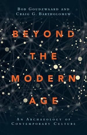 Bild des Verkufers fr Beyond the Modern Age : An Archaeology of Contemporary Culture zum Verkauf von GreatBookPrices