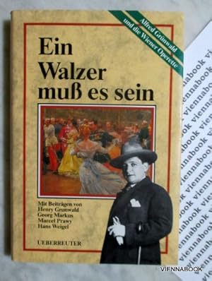 Ein Walzer muss es sein. Alfred Grünwald und die Wiener Operette.