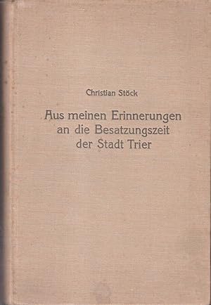 Aus meinen Erinnerungen an die Besatzungszeit der Stadt Trier : 1. Dez. 1918-30. Juni 1930 ; Heit...