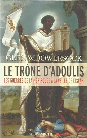 Seller image for Le trne d'Adoulis - Les guerres de la Mer Rouge  la vieille de l'islam for sale by Joie de Livre