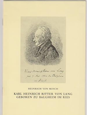 Karl Heinrich Ritter von Lang Geboren zu Balgheim im Ries Festvortrag vom 16. Juli 1977 zur Enthü...