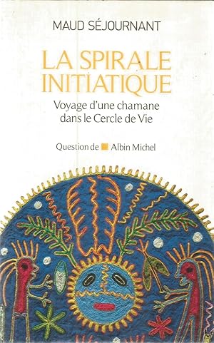 La spirale initiatique - Voyage d'une chamane dans le Cercle de Vie