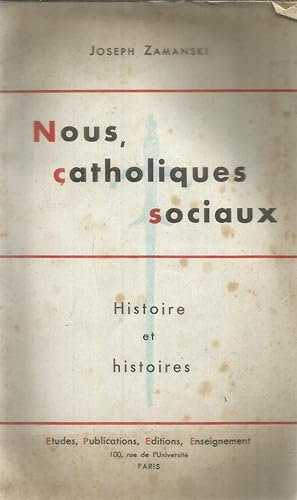 Imagen del vendedor de Nous, catholiques sociaux - Histoire et histoires a la venta por Joie de Livre