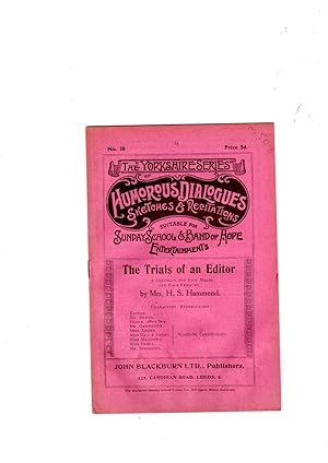 Bild des Verkufers fr The trials of an editor: a dialogue for five males and four females. The Yorkshire Series of Humorous Dialogues, Sketches and Recitations suitable for Sunday School & Band of Hope entertainments. No. 10. zum Verkauf von Gwyn Tudur Davies