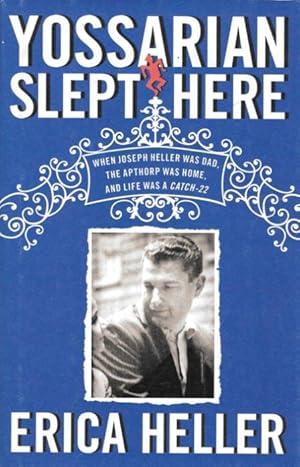 Seller image for YOSSARIAN SLEPT HERE : When Joseph Heller Was Dad, The Apthorp Was Home, and Life was Catch 22 for sale by Grandmahawk's Eyrie
