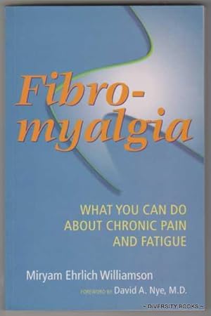 FIBROMYALGIA : What You Can Do About Chronic Pain and Fatigue