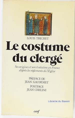 Le costume du clergé: Ses origines et son évolution en France, d'après les règlements de l'Eglise