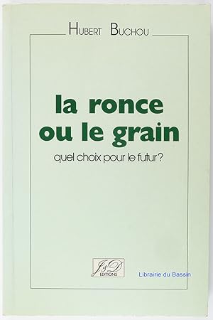 Image du vendeur pour La ronce ou le grain quel choix pour le futur ? mis en vente par Librairie du Bassin