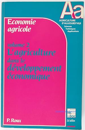 Bild des Verkufers fr Economie Agricole. Tome 2, L'agriculture dans le dveloppement conomique zum Verkauf von Librairie du Bassin