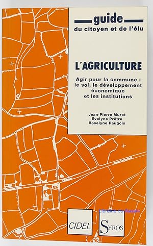 Imagen del vendedor de L' agriculture Le sol, le dveloppement conomique, les institutions a la venta por Librairie du Bassin