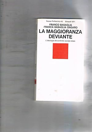 Imagen del vendedor de La maggioranza deviante. L'ideologia del controllo sociale totale. a la venta por Libreria Gull